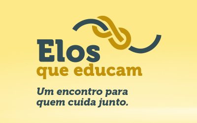Elos que Educam. Um encontro para quem cuida junto 